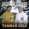 About Tambah Gila Song