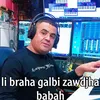 Li braha galbi zawdjha babah