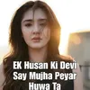 Ek Husan Ki Devi Sa Mujha Peyar Huwa Ta