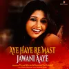 About Aye Haye Re Mast Jawani Aaye Song