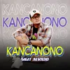 About Kancanono Song