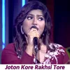 About Joton Kore Rakhsi Tore Song