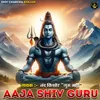 About Aaja Shiv Guru Song