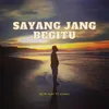 About Sayang Jang Begitu Song