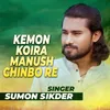 About Kemon Koira Manush Chinbo Re Song