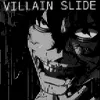 VILLAIN SLIDE