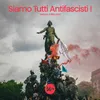 About Siamo Tutti Antifascisti Song