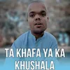 About Ta Khafa Ya Ka Khushala Song