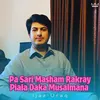 Pa Sar Ye Masham Rakre Pyala Daka Musalmana