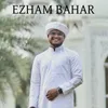 About EZHAM BAHAR Song