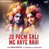 About Jo Prem Gali me Aaye Nhi Song