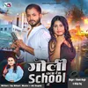 About Goli Chala Dem School Me Song