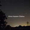 Kitna Haseen Chehra