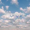 About Anugerah-Mu Song