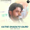 Kathe Ghadayo Gajro