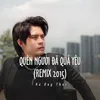 About Quên Người Đã Quá Yêu Song