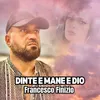 About Dinte E Mane E Dio Song