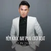 About Nên Khóc Hay Phải Cười Beat Song