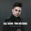 Bạc Trắng Tiình Đời Remix