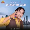 About Asi Mar Na Jaiay Song