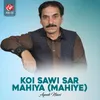 About Koi Sawi Sar Mahiya (Mahiye) Song