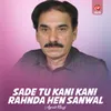 About Sade Tu Kani Kani Rahnda Hen Sanwal Song