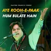 Aye Rooh-e-Paak Hum Bulate Hain