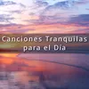 Canciones Tranquilas para el Día