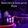 Música Libre de Estrés para la Oficina