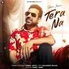 About Tera Naa Song