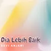 Dia Lebih Baik