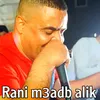 About Rani m3adb alik Song