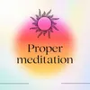 Proper meditation