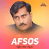 About Afsos Song