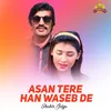 Asan Tere Han Waseb De