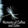 Moments of Coffee and Calm