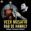 About Veer Musafir Rab De Hawaly Song