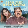 About Asan Jani Haan Nashai Song