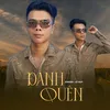 About Đành Quên Song