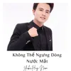 Không Thể Ngưng Dòng Nước Mắt - Short Version