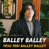 About Balley Balley Yesu Teri Balley Balley Song