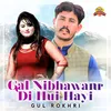 About Gal Nibhawanr Di Hui Hayi Song