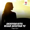 About Akhiyan Kita Waar Akhiyan Te Song