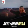 About Akhiyan Di Bhaa Song