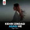 Kehri Zindagi Asadi He