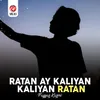 Ratan Ay Kaliyan Kaliyan Ratan