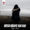 Hosh Udaye Hai Hai