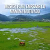 Musica para empezar la mañana motivado