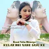 About Kular Bhi Nahe Sasu Ke Song