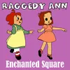 Raggedy Anne: Enchanted Square